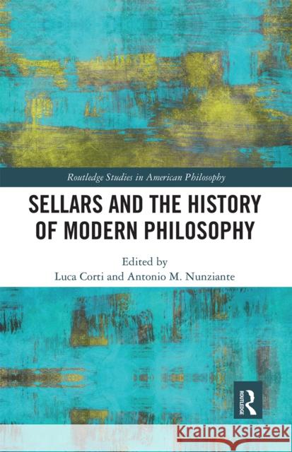 Sellars and the History of Modern Philosophy Luca Corti Antonio M. Nunziante 9780367666316 Routledge - książka