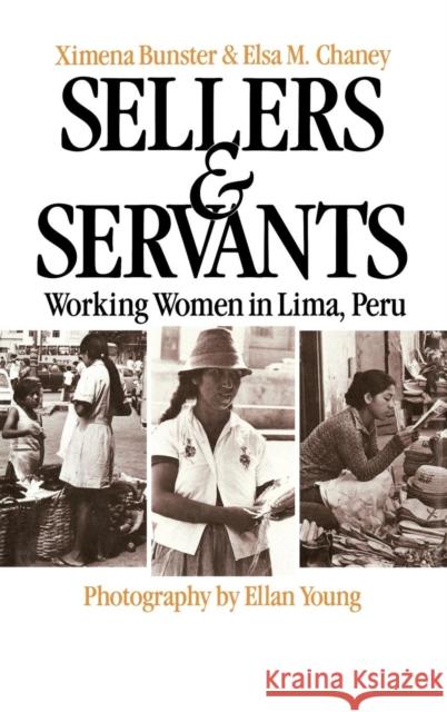 Sellers and Servants: Working Women in Lima, Peru Elsa M. Chaney Ximena B. Bunster Ximena Bunster 9780275900670 Praeger Publishers - książka