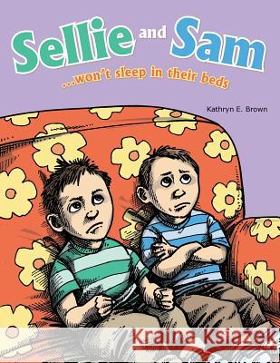 Sellie and Sam: ...Won't Sleep in Their Beds Kathryn E. Brown 9781481761031 Authorhouse - książka