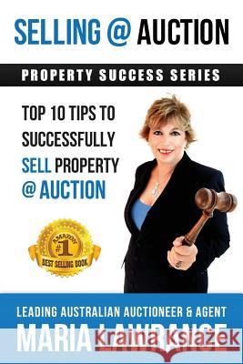 Selling @ Auction; Top 10 Tips to Successfully Sell Property @ Auction Maria Lawrance 9780992416522 Square Root of Life - książka