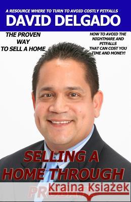 Selling a Home through Probate: How to Avoid Probate Pitfalls Delgado Sr, David J. 9781494380311 Createspace - książka