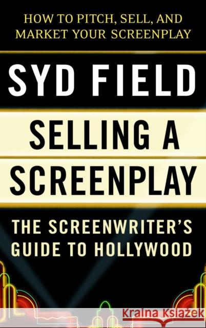 Selling a Screenplay: The Screenwriter's Guide to Hollywood Field, Syd 9780440502449 Delta - książka