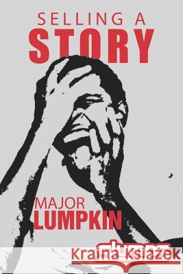 Selling a Story Major Lumpkin 9781543410303 Xlibris - książka