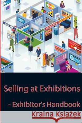 Selling at Exhibitions: Exhibitor's Handbook MR Robert Mark Jakobsen MR Peter Clarke MR Helgi Eidesgaard 9781482609028 Createspace - książka