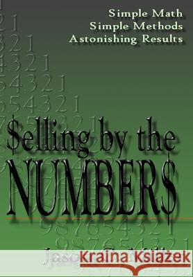 Selling by the Numbers Jason C. Miller 9780595666669 iUniverse - książka