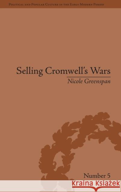 Selling Cromwell's Wars: Media, Empire and Godly Warfare, 1650-1658  9781848932210 Pickering & Chatto (Publishers) Ltd - książka