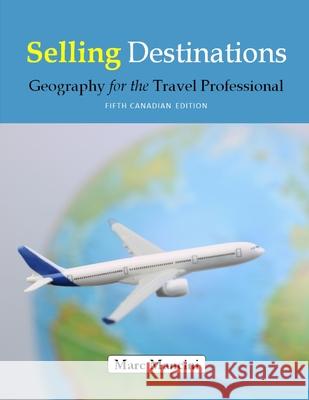Selling Destinations: Geography for the Travel Professional Marc Mancini 9781949667028 Marc Mancini Seminars and Consulting Inc - książka