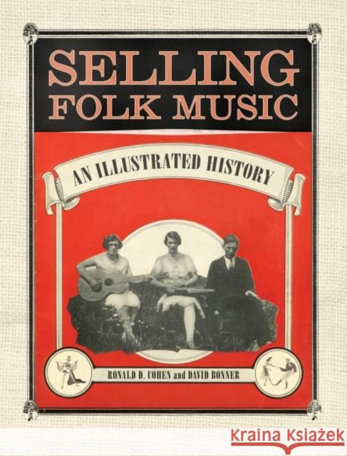 Selling Folk Music: An Illustrated History Ronald D. Cohen David Bonner 9781628462159 University Press of Mississippi - książka