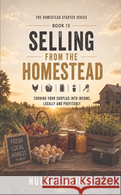 Selling from the Homestead Briggs, Hudson 9798240836251 Jessy Spruell - książka
