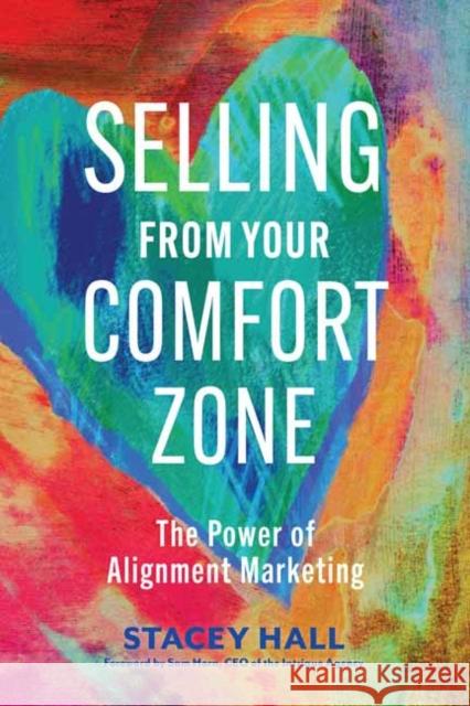 Selling from Your Comfort Zone: The Power of Alignment Marketing Stacey Hall 9781523001620 Berrett-Koehler Publishers - książka