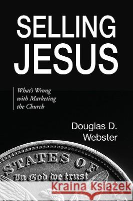 Selling Jesus Webster, Douglas D. 9781606088876 Wipf & Stock Publishers - książka