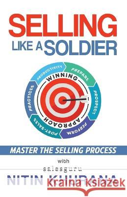 Selling Like a Soldier Nitin Khurana 9781636407807 White Falcon Publishing - książka