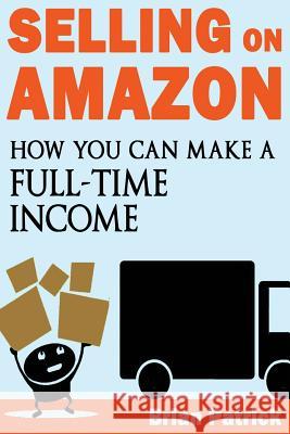 Selling on Amazon: How You Can Make A Full-Time Income Selling On Amazon Patrick, Brian 9781497311046 Createspace - książka