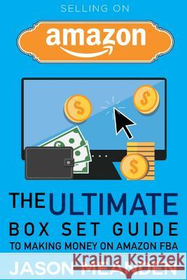 Selling on Amazon: The Ultimate Box Set Guide to Making Money on Amazon FBA Meanden, Jason 9781512294118 Createspace - książka