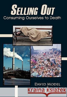 Selling Out: Consuming Ourselves to Death Model, David 9781452043166 Authorhouse - książka