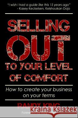 Selling Out to Your Level of Comfort Randy King 9781542534826 Createspace Independent Publishing Platform - książka