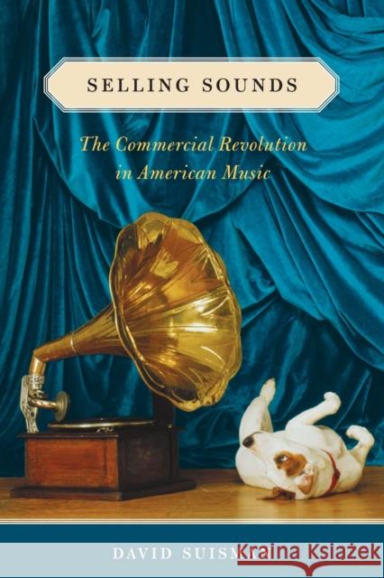 Selling Sounds: The Commercial Revolution in American Music Suisman, David 9780674064041 Harvard University Press - książka