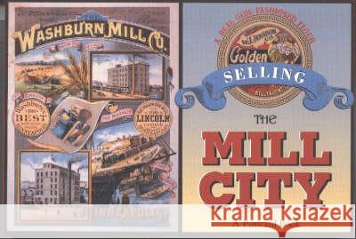 Selling the Mill City: A Postcard Book Minnesota Historical Society, Lee Radzak 9780873514606 Minnesota Historical Society Press,U.S. - książka