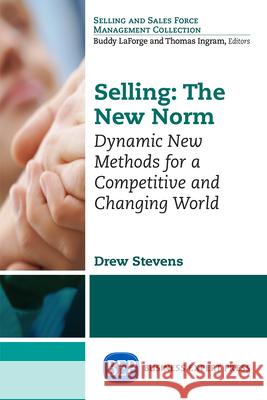 Selling: The New Norm: Dynamic New Methods for a Competitive and Changing World Drew Stevens 9781606499801 Business Expert Press - książka
