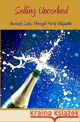 Selling Uncorked: Increase Sales Through Party Etiquette Ward Figge 9781440422430 Createspace - książka