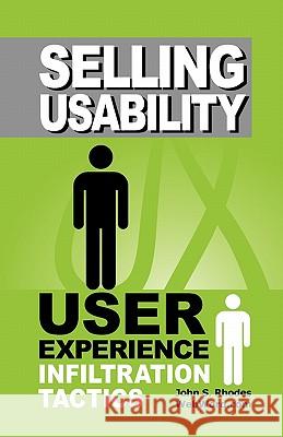 Selling Usability: User Experience Infiltration Tactics John Rhodes 9781442103733 Createspace - książka