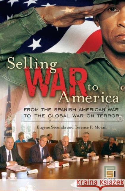 Selling War to America: From the Spanish American War to the Global War on Terror Secunda, Eugene 9780275995232 Praeger Security International - książka
