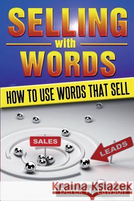 Selling with Words: How To Use Words That Sell Lawson, Derek H. 9781497358232 Createspace - książka