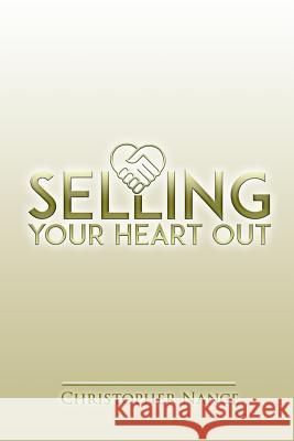 Selling Your Heart Out: Selling from the Perspective of Empathy Chris Nance 9781982052980 Createspace Independent Publishing Platform - książka