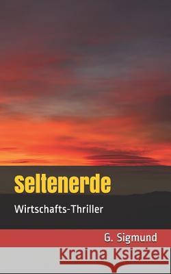 Seltenerde: Wirtschafts-Thriller Gunther Sigmund 9781091183155 Independently Published - książka