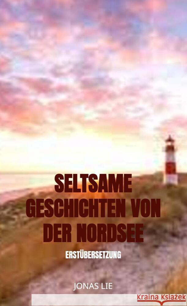 Seltsame Geschichten von der Nordsee Lie, Jonas 9789403663173 Bookmundo - książka