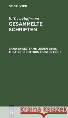 Seltsame Leiden Eines Theater-Direktors. Meister Floh Hosemann, Theodor 9783111040134 De Gruyter - książka