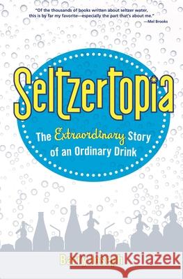 Seltzertopia: The Extraordinary Story of an Ordinary Drink Barry Joseph 9781681151922 Behrman House Publishing - książka