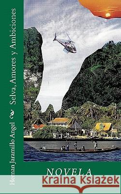 Selva, Amores y Ambiciones Hernan Jaramill 9781453614556 Createspace - książka