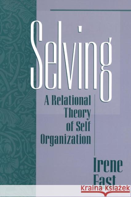 Selving: A Relational Theory of Self Organization Irene Fast   9781138009752 Taylor and Francis - książka