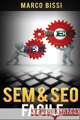 SEM & SEO Facile Bissi, Marco 9781517172572 Createspace Independent Publishing Platform - książka