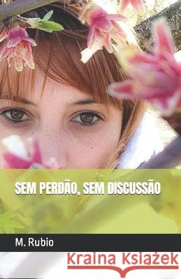 Sem Perdão, Sem Discussão Rubio, M. 9781095154922 Independently Published - książka