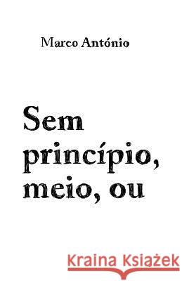 Sem principio, meio, ou fim. Lucy Pepper Marco Antonio 9781517477998 Createspace Independent Publishing Platform - książka