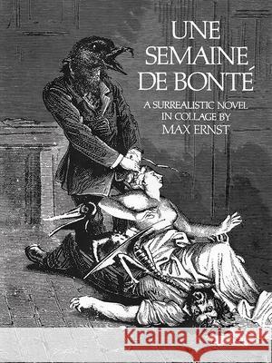 Semaine De Bonte: A Surrealistic Novel in Collage Max Ernst 9780486232522 Dover Publications Inc. - książka