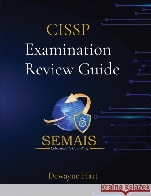 SEMAIS CISSP Practice Questions Dewayne Hart 9780578338897 Secure Managed Instructional Systems - książka