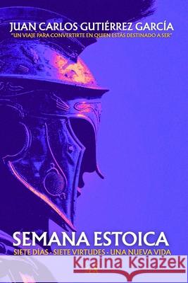Semana Estoica Juan Carlos Guti?rre 9786072967786 Glj Publicaciones - książka