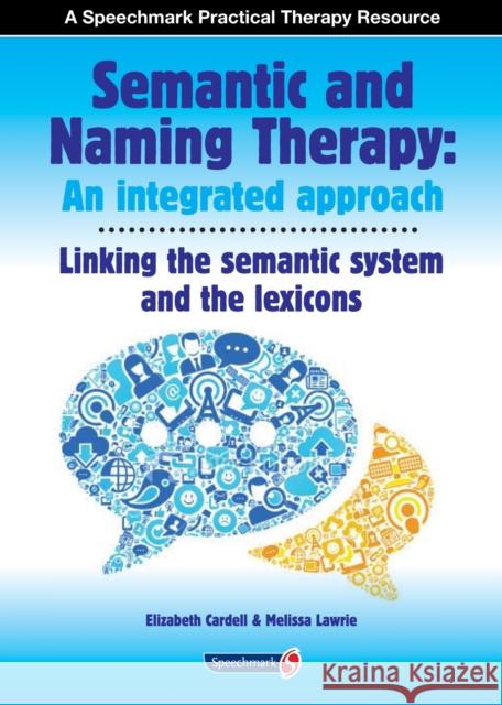 Semantic & Naming Therapy: An Integrated Approach: Linking the Semantic System with the Lexicons Cardell, Elizabeth 9780863889240  - książka