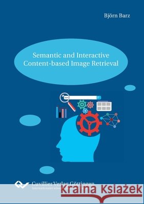 Semantic and Interactive Content-based Image Retrieval Björn Barz 9783736973466 Cuvillier - książka