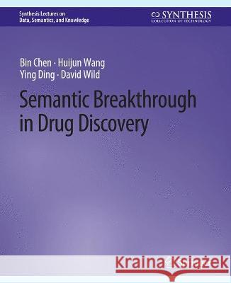 Semantic Breakthrough in Drug Discovery Bin Chen Huijun Wang Ying Ding 9783031794551 Springer International Publishing AG - książka