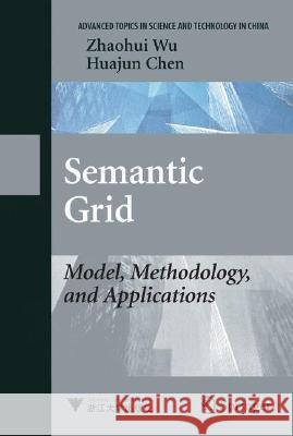 Semantic Grid: Model, Methodology, and Applications Zhaohui Wu Huajun Chen 9783540794530 Springer - książka