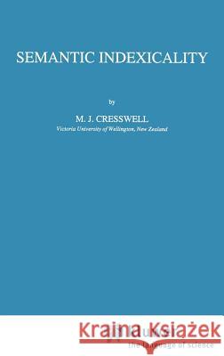 Semantic Indexicality M. J. Cresswell 9780792339144 Springer - książka