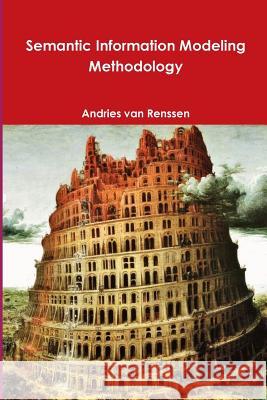 Semantic Information Modeling Methodology Andries van Renssen 9781329654488 Lulu.com - książka