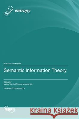 Semantic Information Theory Meixia Tao Kai Niu Youlong Wu 9783725858071 Mdpi AG - książka