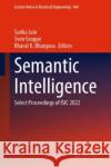 Semantic Intelligence: Select Proceedings of ISIC 2022 Sarika Jain Sven Groppe Bharat K. Bhargava 9789811971259 Springer