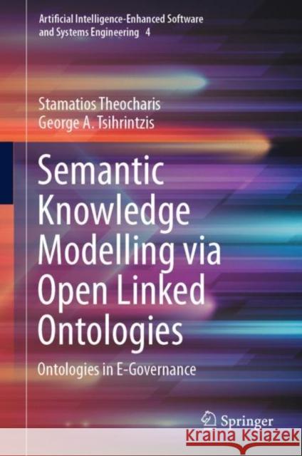Semantic Knowledge Modelling Via Open Linked Ontologies: Ontologies in E-Governance Theocharis, Stamatios 9783031205842 Springer - książka
