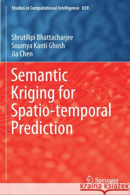 Semantic Kriging for Spatio-Temporal Prediction Shrutilipi Bhattacharjee Soumya Kanti Ghosh Jia Chen 9789811386664 Springer - książka